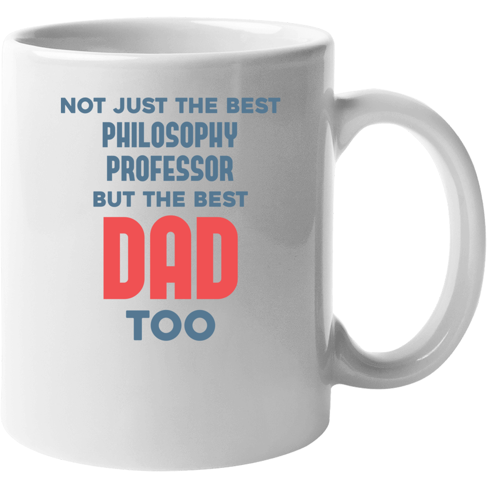 Philosophy Professor And Best Dad Too Job Parent Father's Day Gift Mug Philosophy Professor And Best Dad Too Job Parent Father's Day Gift Mug