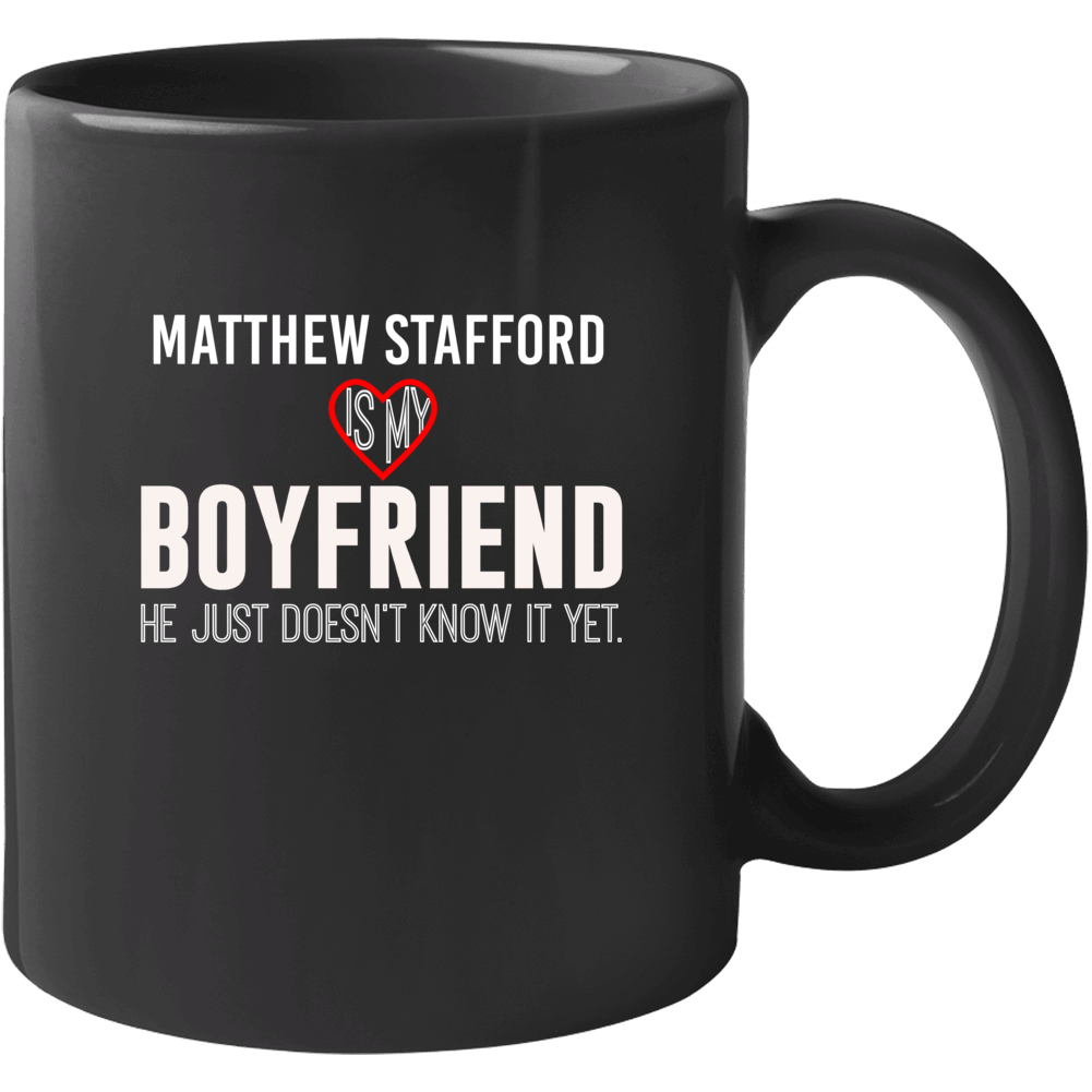 Matthew Stafford Is My Boyfriend Just Doesn't Know Detroit Football Pl Matthew Stafford Is My Boyfriend Just Doesn't Know Detroit Football Pl