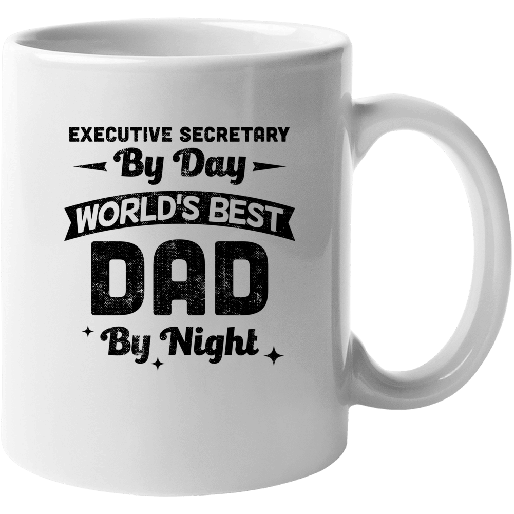 Executive Secretary By Day Worlds Best Dad By Night Father's Day Job M Executive Secretary By Day Worlds Best Dad By Night Father's Day Job M