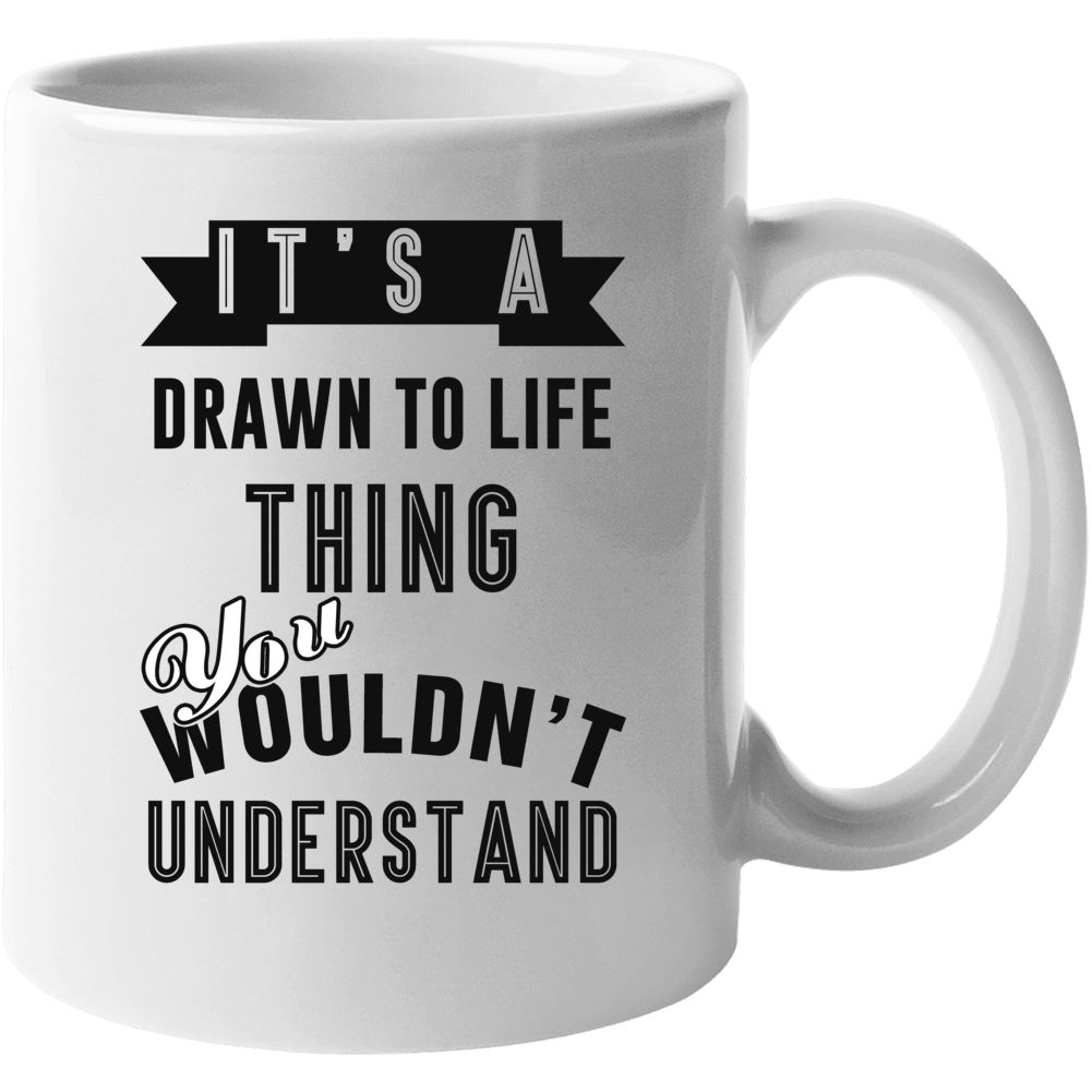 It's A Drawn To Life Thing You Wouldn't Understand Video Game Cool Fan It's A Drawn To Life Thing You Wouldn't Understand Video Game Cool Fan