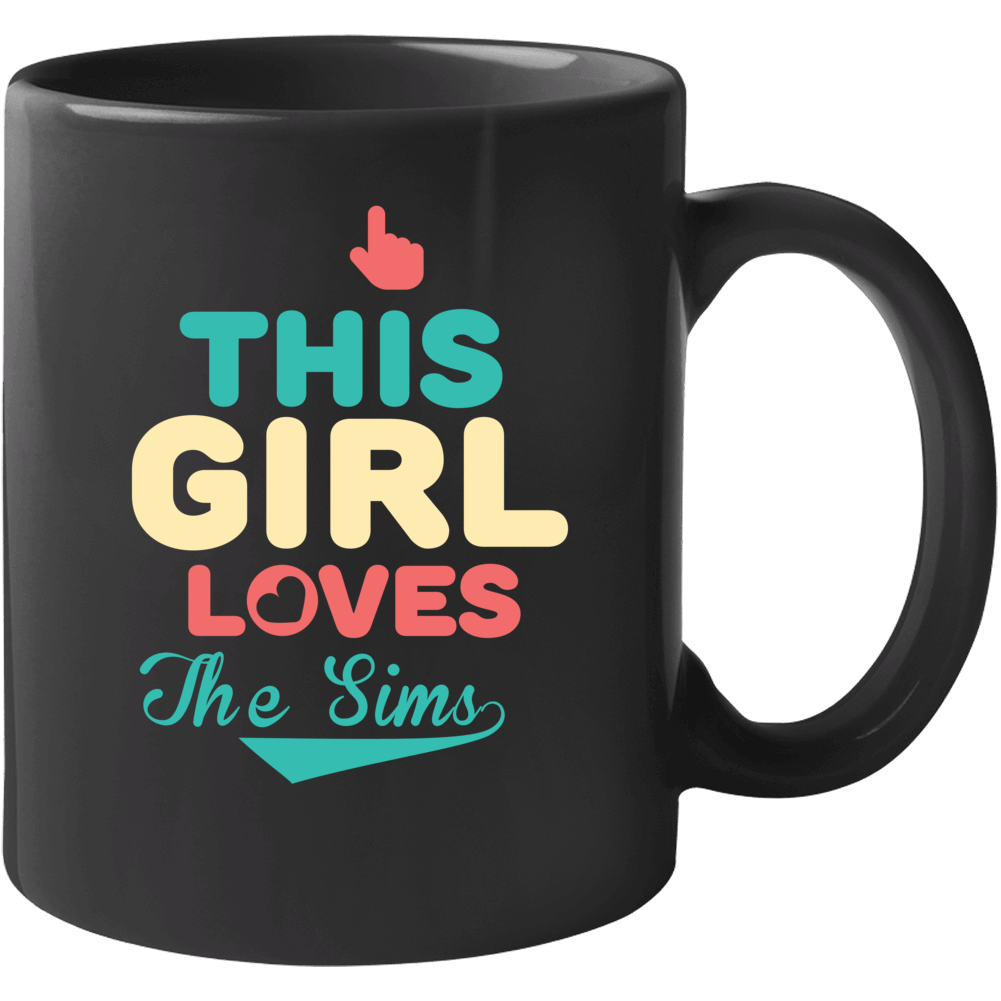 This Girl Loves The Sims 4 Popular Favorite Video Game Fan Mug This Girl Loves The Sims 4 Popular Favorite Video Game Fan Mug