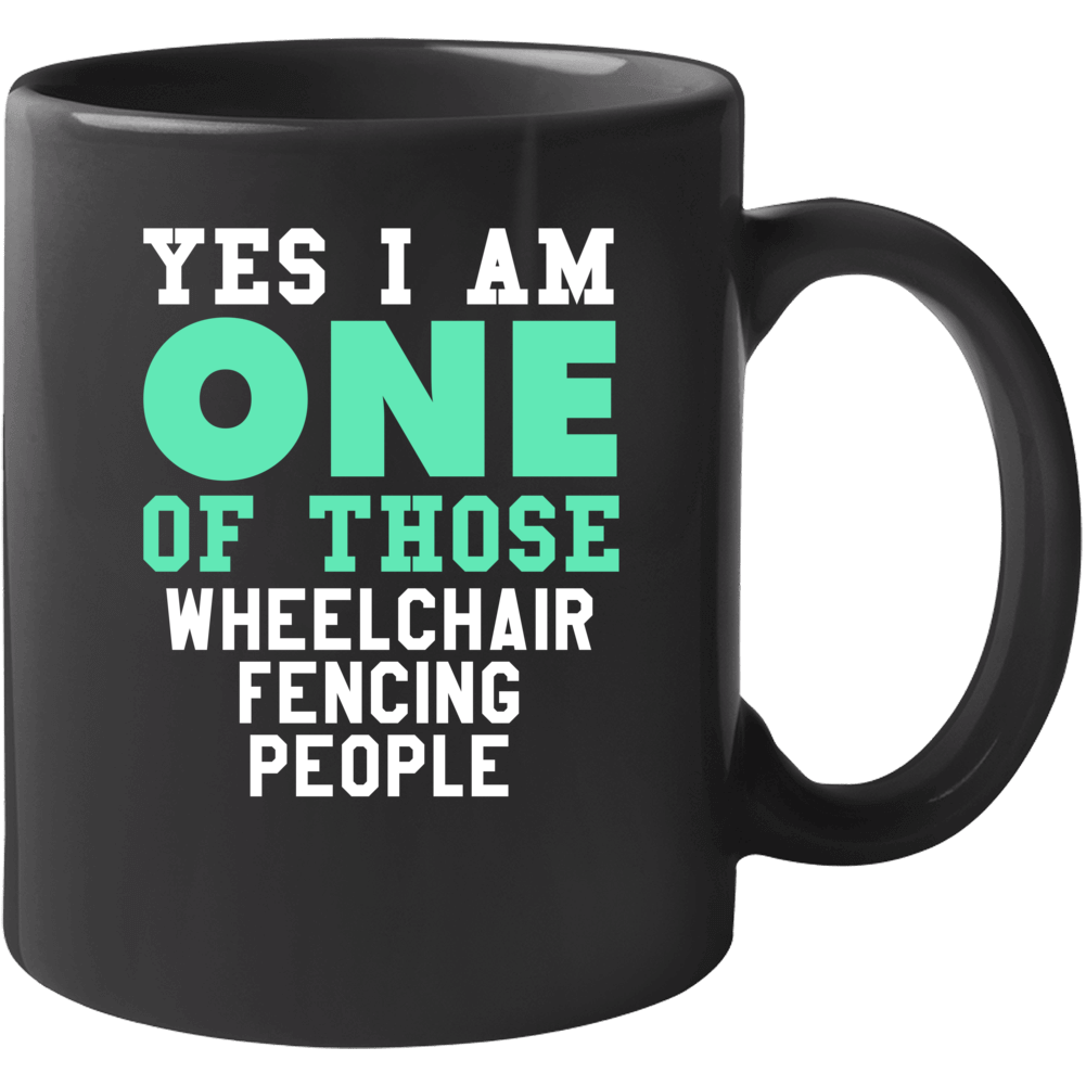 Yes I Am One Of Those Wheelchair Fencing People Sports Hobby Mug