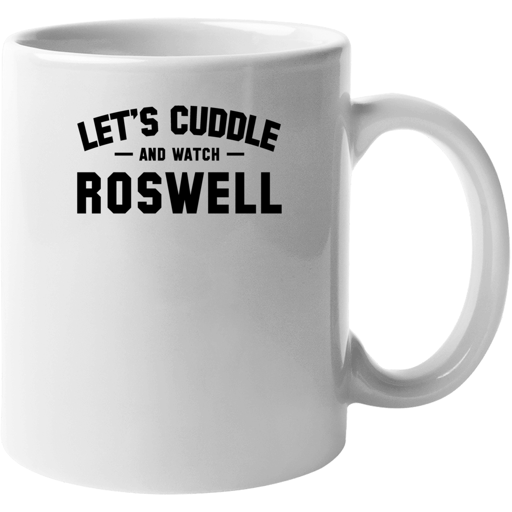 Let's Cuddle And Watch Roswell Trending Celebrity Inspired Tv Show Mug