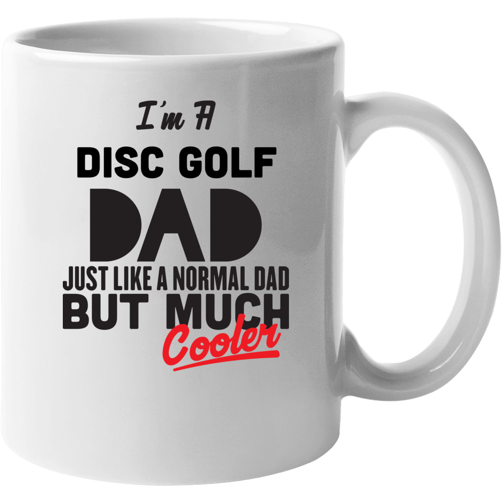 I'm A Disc Golf Dad Much Cooler Cool Father's Day Gift Mug I'm A Disc Golf Dad Much Cooler Cool Father's Day Gift Mug