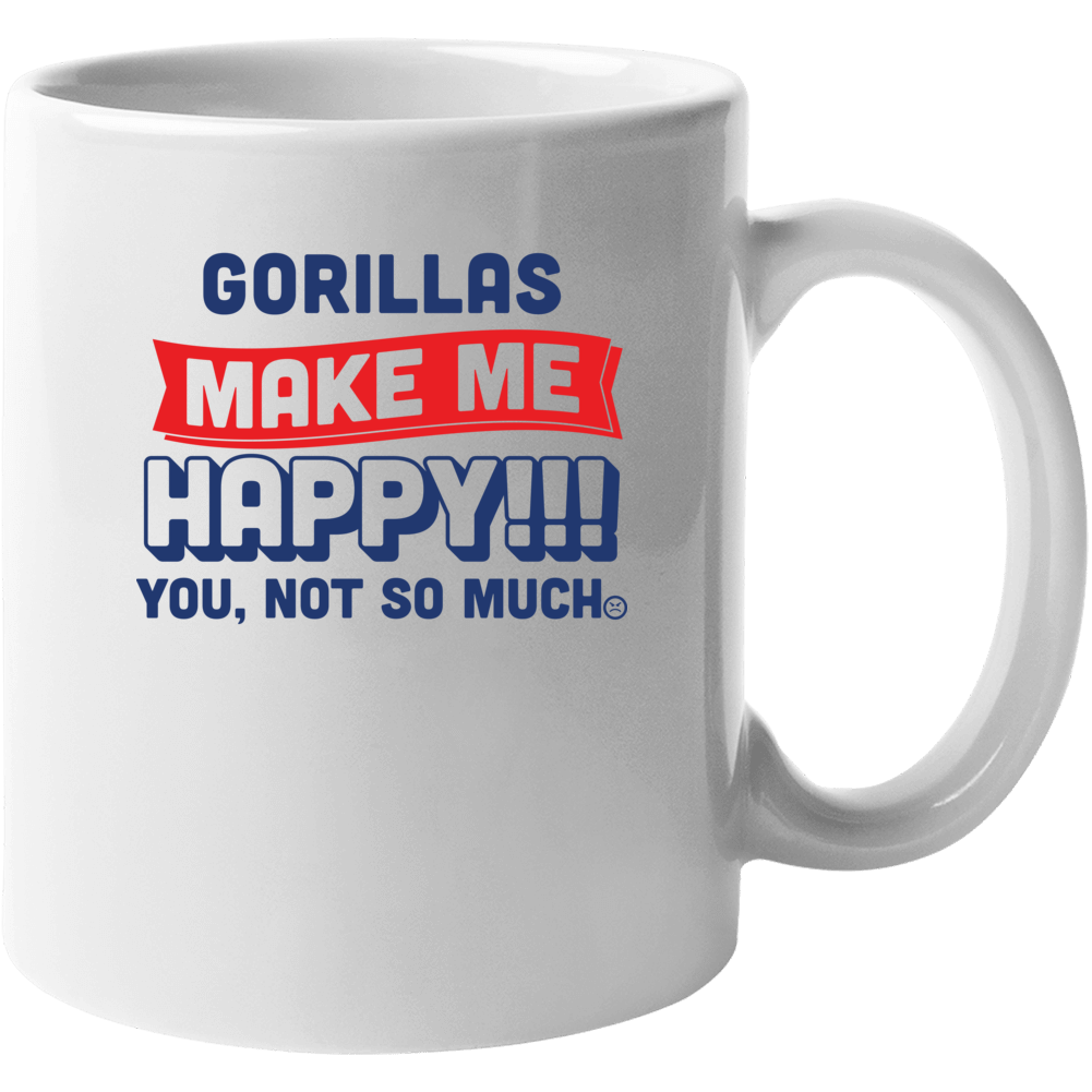 Gorillas Make Me Happy Funny Zoo Pet Animal Lover Mug