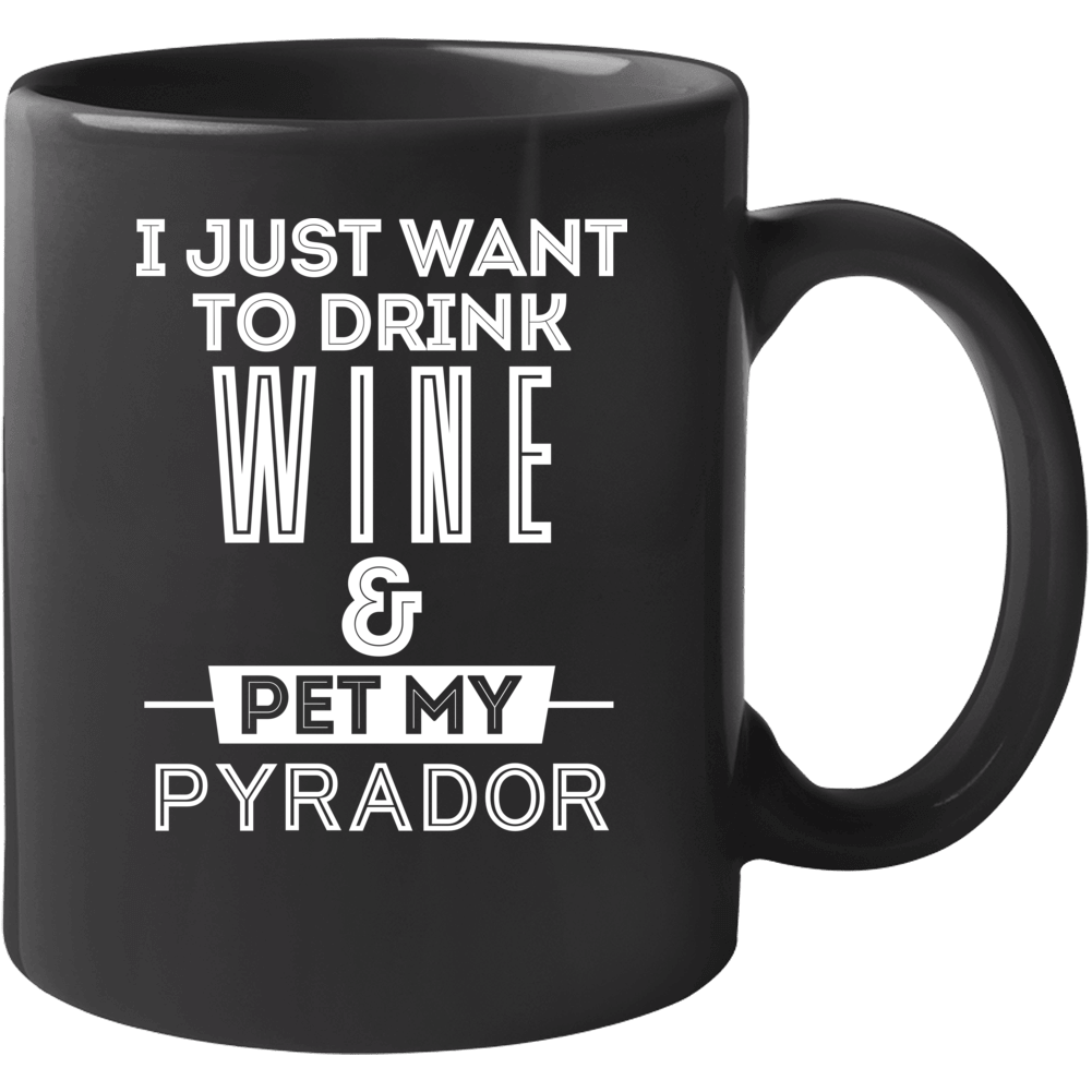 Drink Wine And Pet My Pyrador Animal Lover Mug Drink Wine And Pet My Pyrador Animal Lover Mug