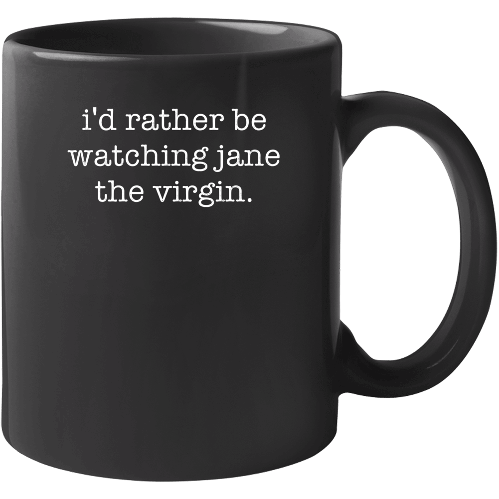 Rather Be Watching Jane The Virgin Tv Show Mug