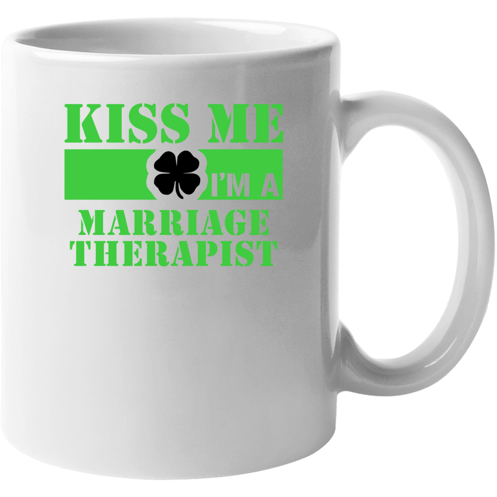 Marriage Therapist Kiss Me Im An Occupation Job Funny St Patricks Day 