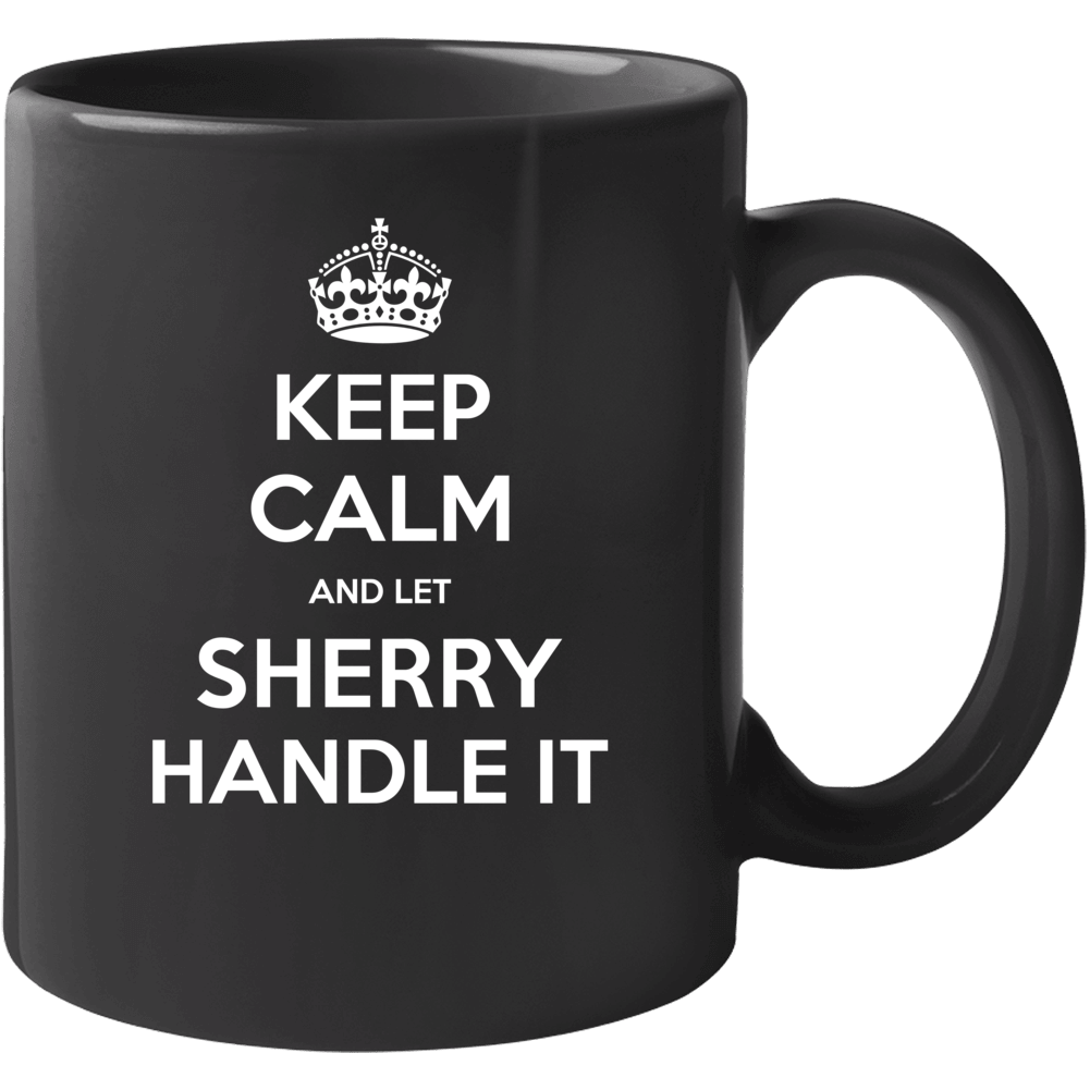 Keep Calm And Let Sherry Handle It Custom Last Name Family Mug Keep Calm And Let Sherry Handle It Custom Last Name Family Mug