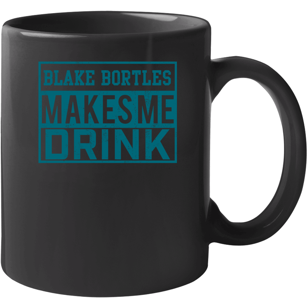 Blake Bortles Makes Me Drink Funny Football Jacksonville Fan Mug