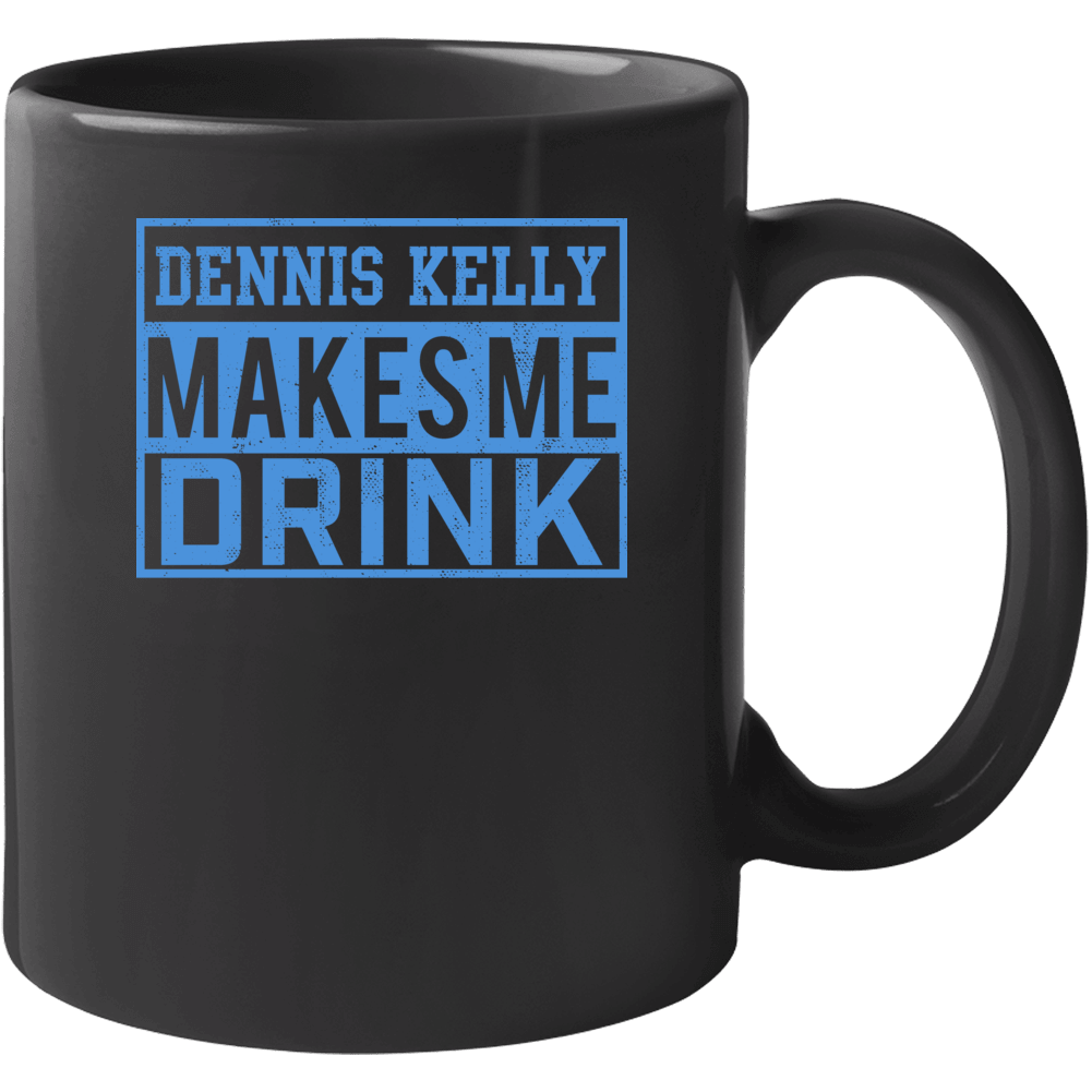 Dennis Kelly Makes Me Drink Funny Football Tennessee Fan Mug