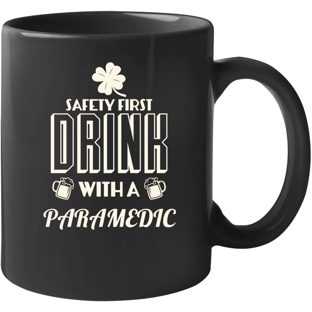 Feel Safe At Night Drink With A Paramedic St Patricks Day Job Drinking Feel Safe At Night Drink With A Paramedic St Patricks Day Job Drinking