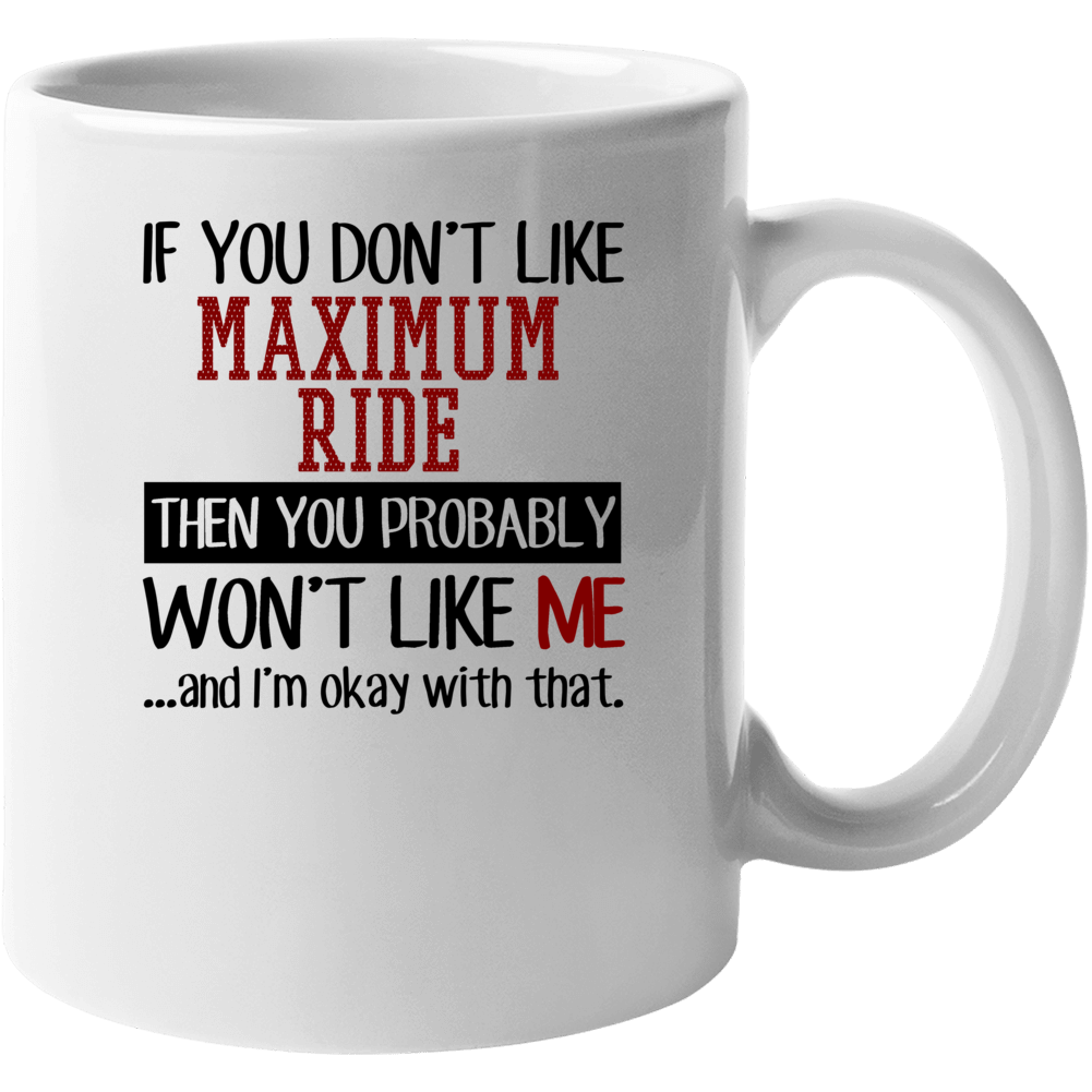 If You Don' T Like Maximum Ride You Won't Like Me Novel Character Mug