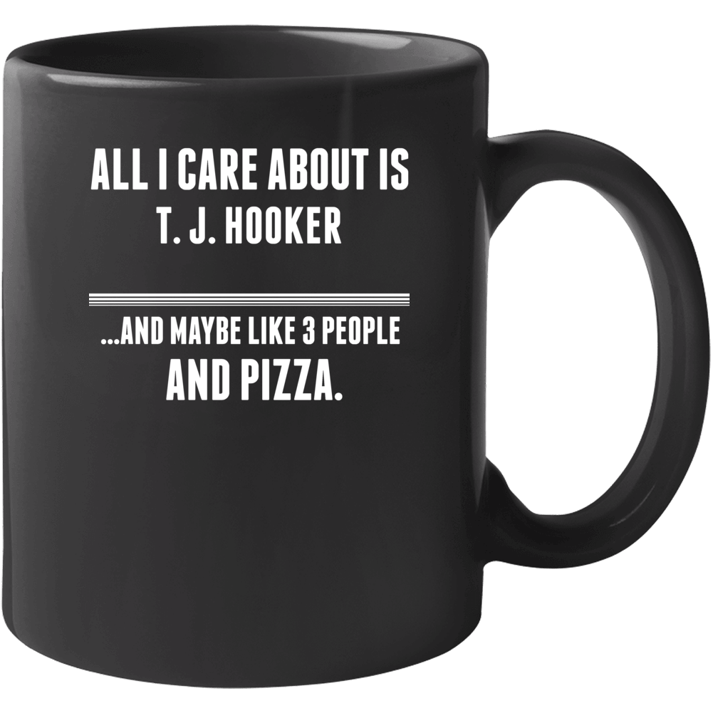 All I Care About Is T J Hooker Tv Show Mug