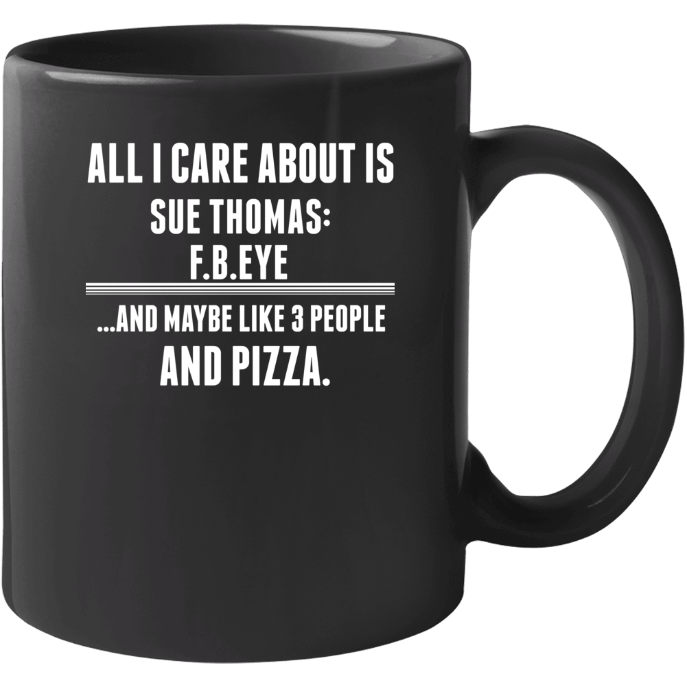 All I Care About Is Sue Thomas Fbeye Tv Show Mug All I Care About Is Sue Thomas Fbeye Tv Show Mug