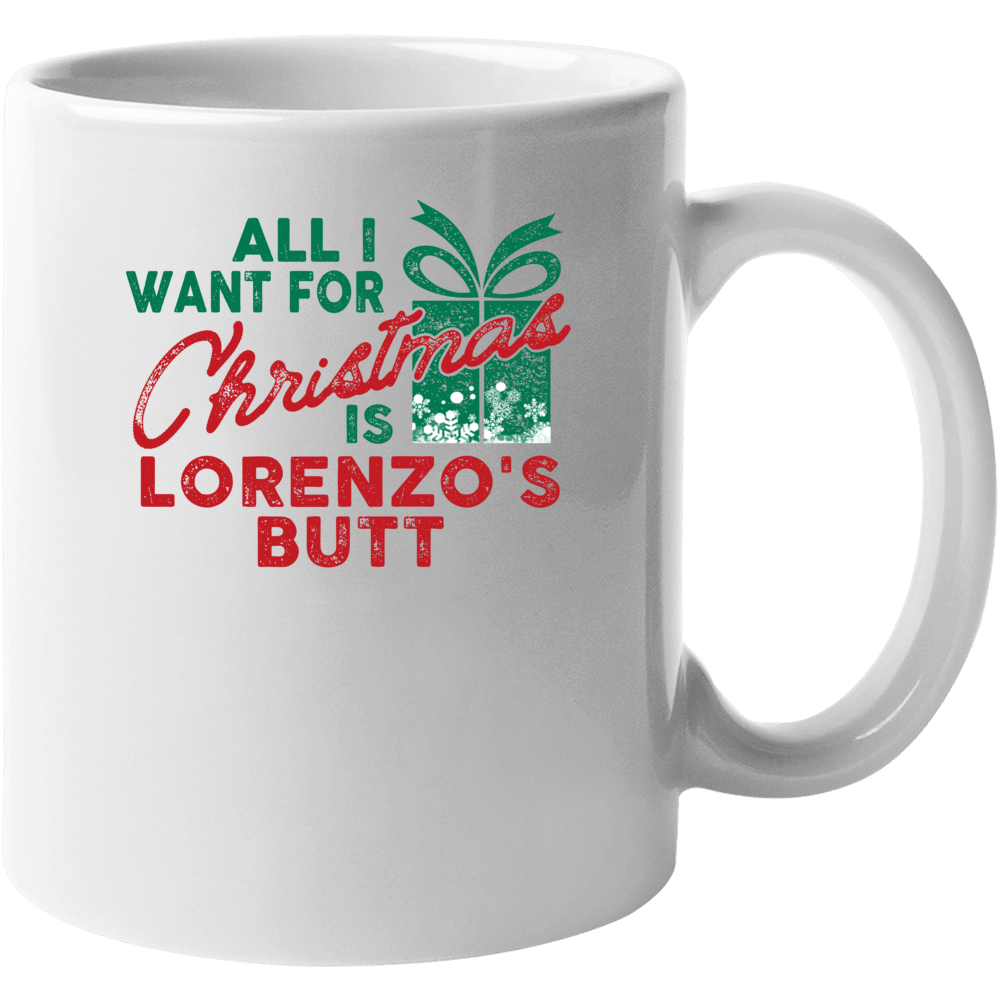 All I Want For Christmas Lorenzo's Butt Funny Name Holiday Gift Mug All I Want For Christmas Lorenzo's Butt Funny Name Holiday Gift Mug