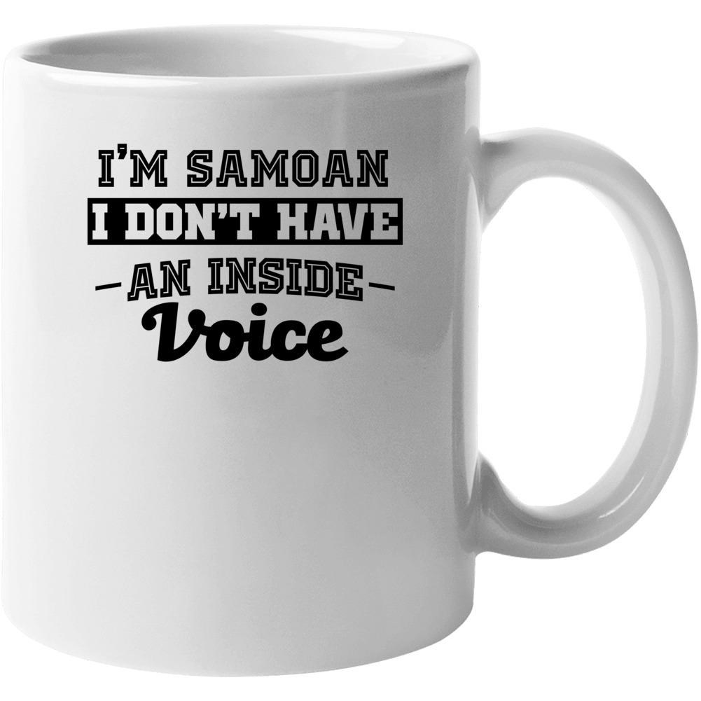 I'm Samoan No Inside Voice Funny Loud Patriotic Nationality Mug