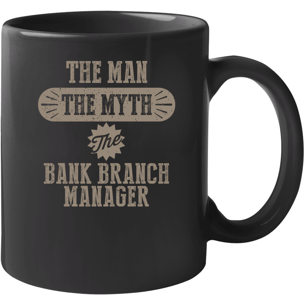 Bank Branch Manager The Man Myth Legend Job Occupation Parody Mug