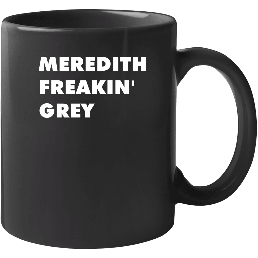 Meredith Freakin' Grey Grey's Anatomy Tv Character Mug