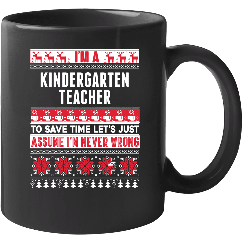 Kindergarten Teacher Assume Never Wrong Ugly Sweater Job Christmas Mug Kindergarten Teacher Assume Never Wrong Ugly Sweater Job Christmas Mug