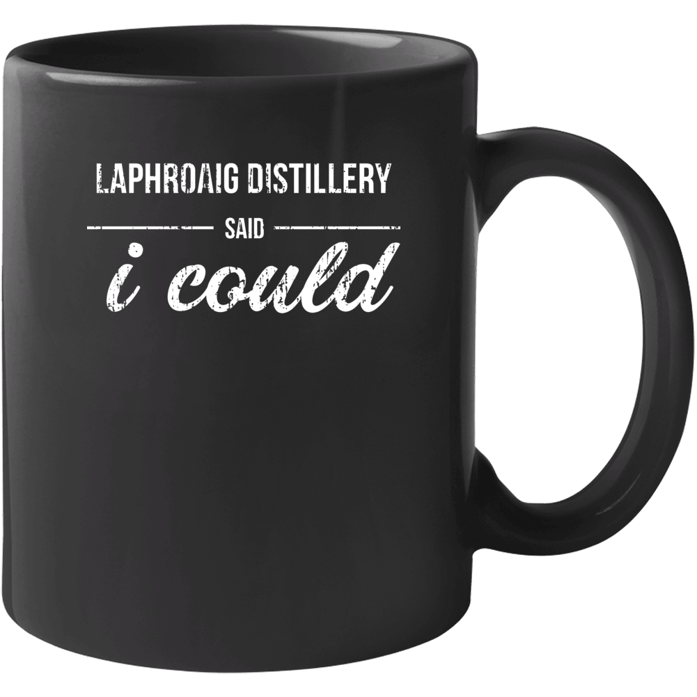 Laphroaig Distillery Said I Could Funny Drinking Mug