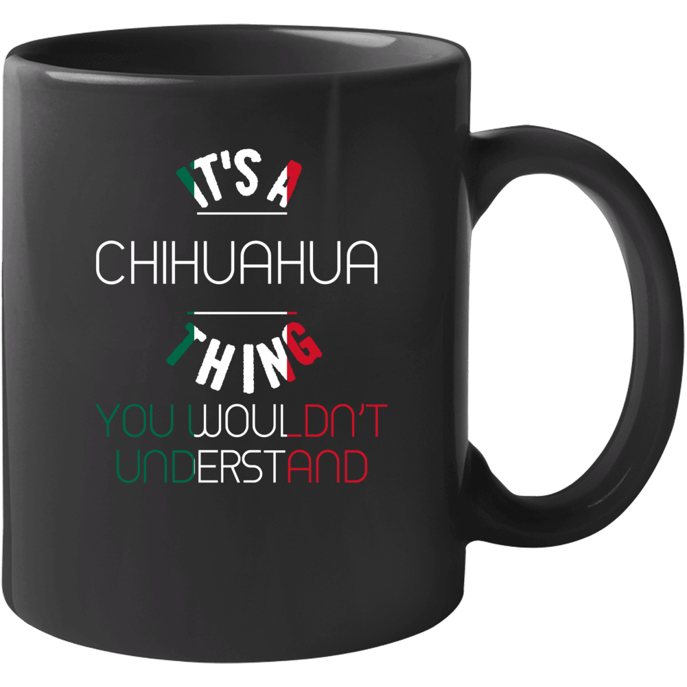 It's A Chihuahua Thing You Wouldn't Understand Mexico City Mug