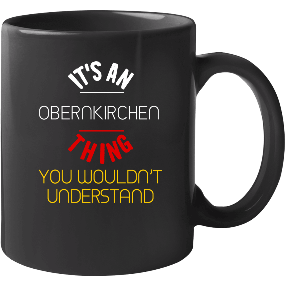 It's An Obernkirchen Thing You Wouldn't Understand Germany City Mug It's An Obernkirchen Thing You Wouldn't Understand Germany City Mug