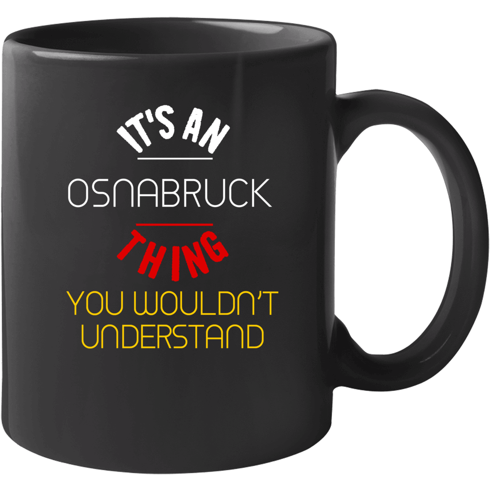 It's An Osnabruck Thing You Wouldn't Understand Germany City Mug It's An Osnabruck Thing You Wouldn't Understand Germany City Mug