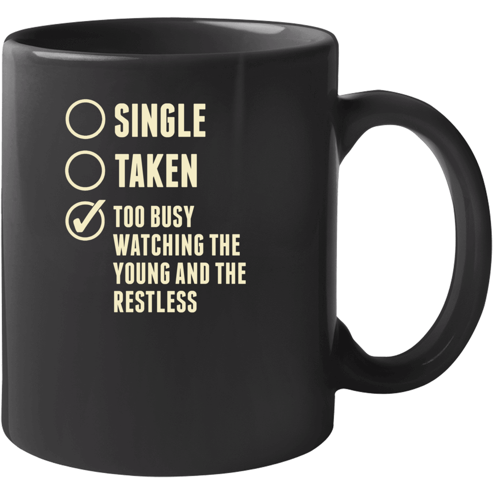 Single Taken Watching The Young And The Restless Mug Single Taken Watching The Young And The Restless Mug