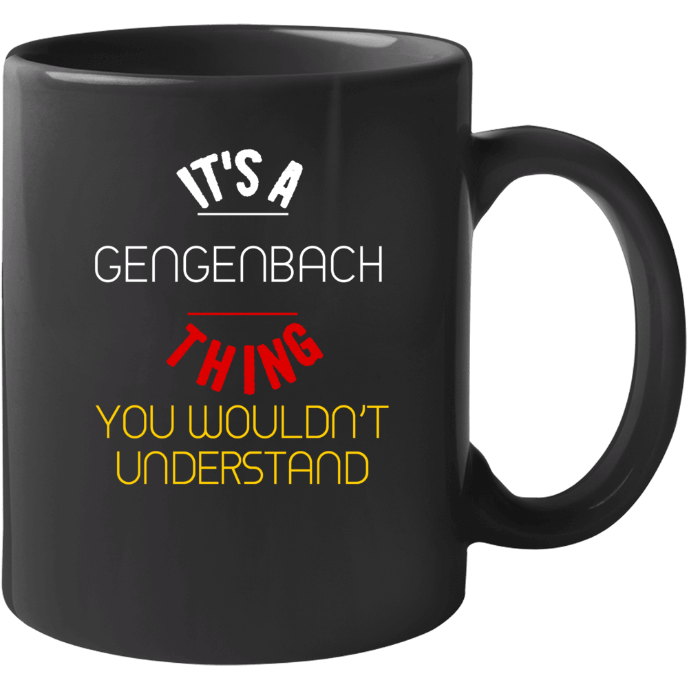 It's A Gengenbach Thing You Wouldn't Understand Germany City Mug It's A Gengenbach Thing You Wouldn't Understand Germany City Mug