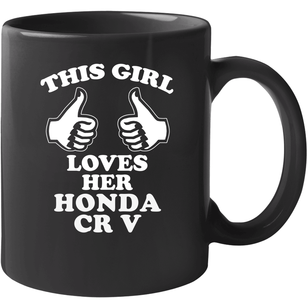 This Girl Loves Her Honda Cr V Car Enthusiast Cool Mug This Girl Loves Her Honda Cr V Car Enthusiast Cool Mug