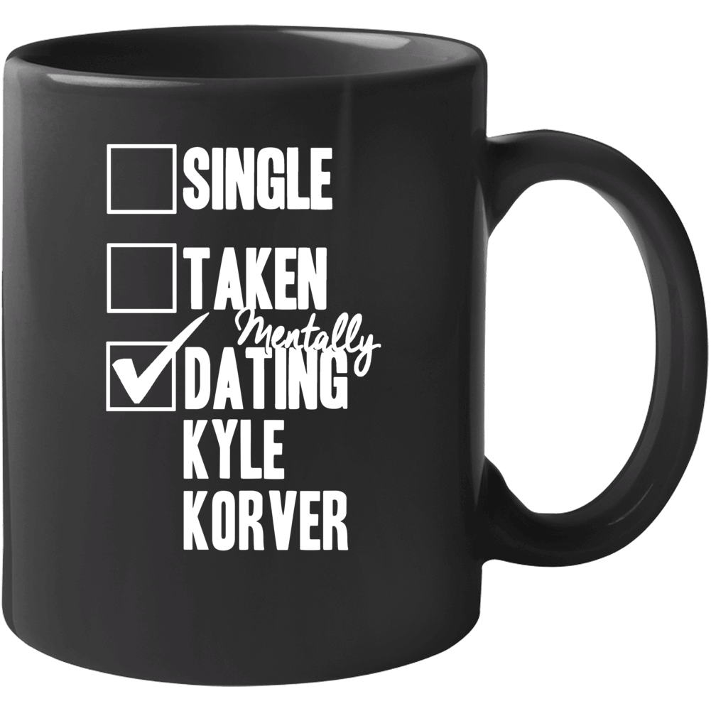 Single Taken Mentally Dating Kyle Korver Atlanta Basketball Mug Single Taken Mentally Dating Kyle Korver Atlanta Basketball Mug