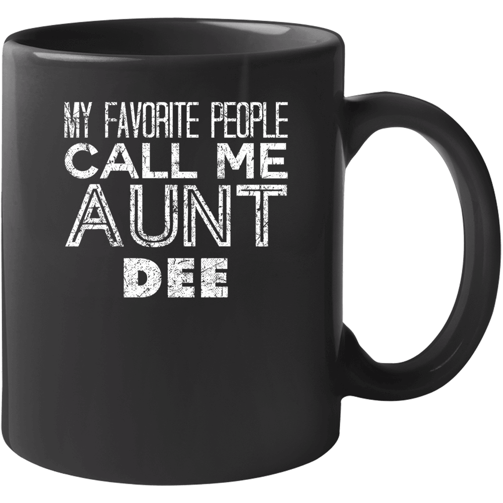 My Favorite People Call Me Aunt Dee Funny Name Worn Look Mug My Favorite People Call Me Aunt Dee Funny Name Worn Look Mug