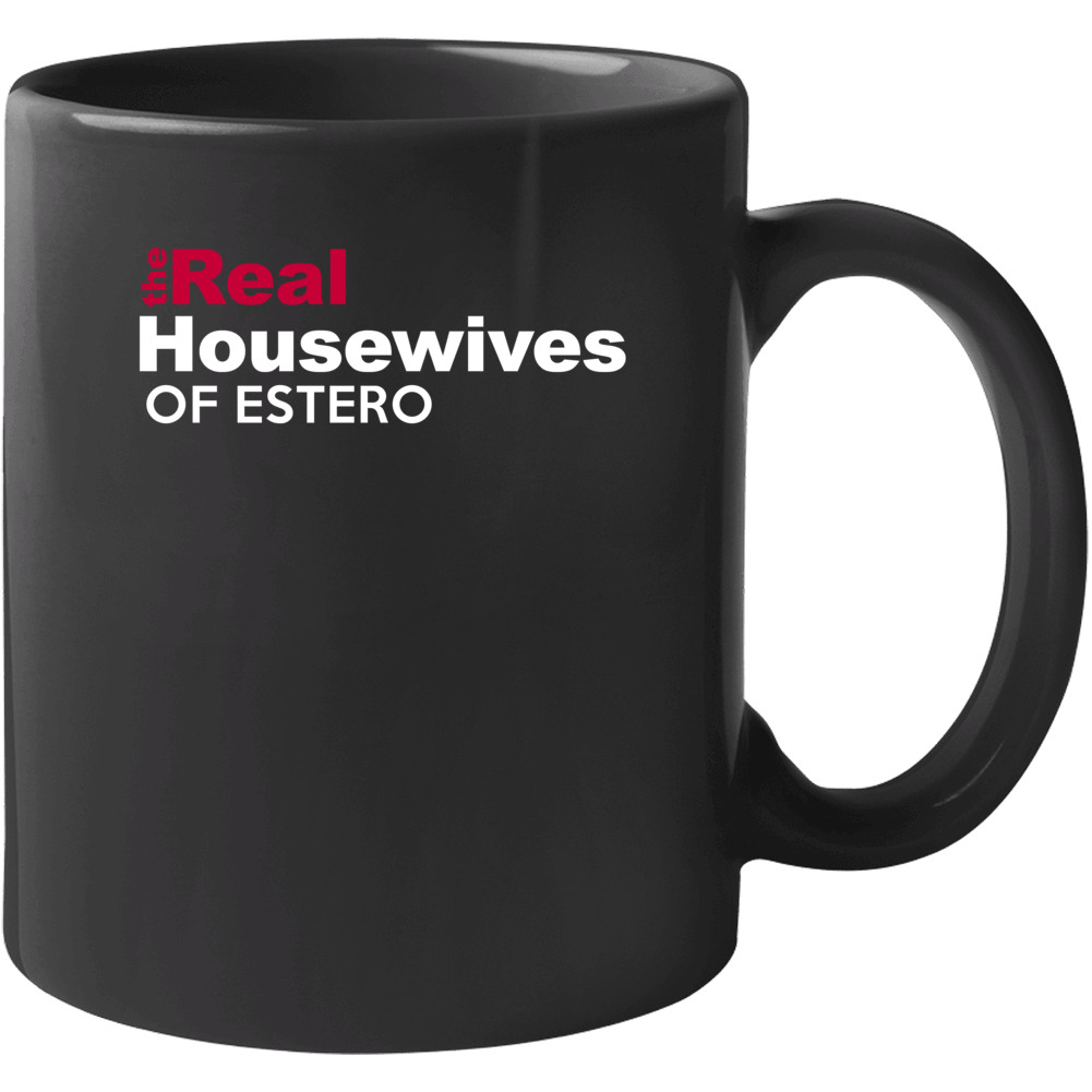 The Real Housewives Of Estero Florida Funny City Parody Mug The Real Housewives Of Estero Florida Funny City Parody Mug