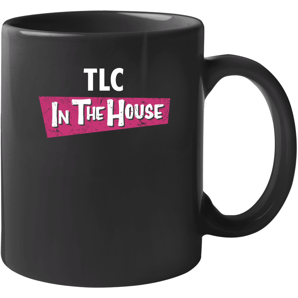 In The House Tlc Hip Hop Mug In The House Tlc Hip Hop Mug