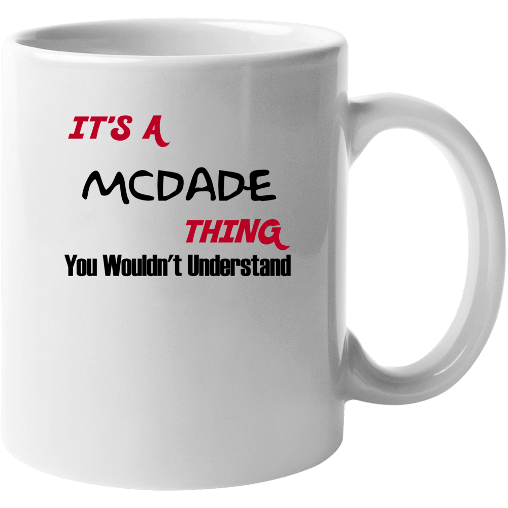 Mcdade It's A Thing You Wouldn't Understand Mug Mcdade It's A Thing You Wouldn't Understand Mug