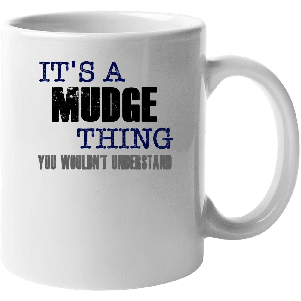 Mudge Thing You Wouldn't Understand Essential Family Mug Mudge Thing You Wouldn't Understand Essential Family Mug