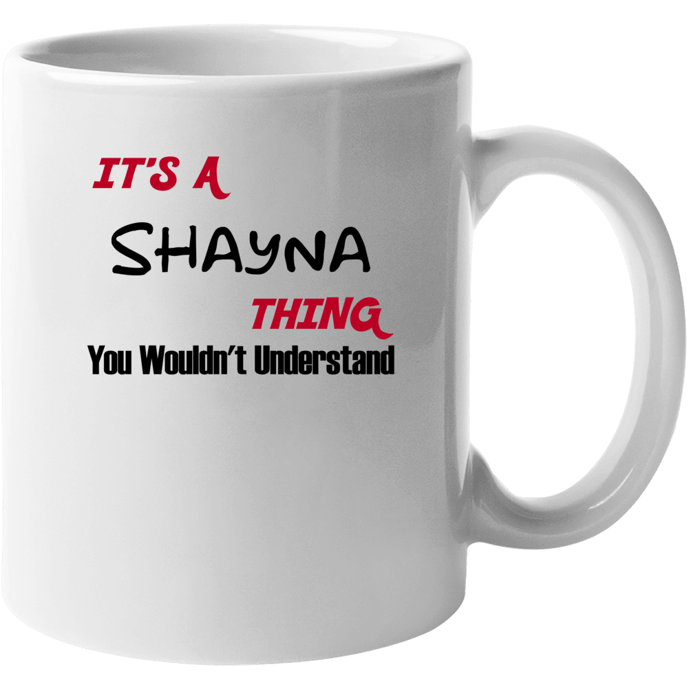 Shayna It's A Thing You Wouldn't Understand Mug Shayna It's A Thing You Wouldn't Understand Mug