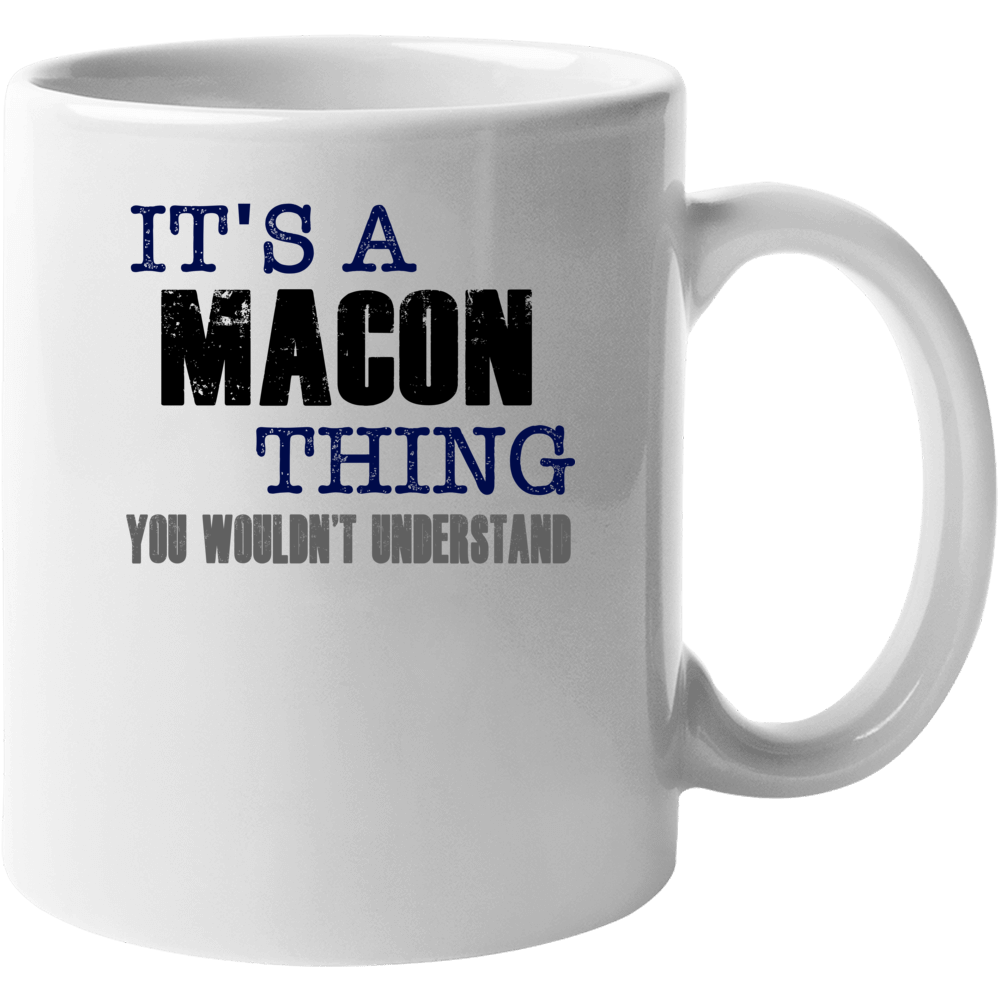 Macon Thing You Wouldn't Understand Essential Family Mug Macon Thing You Wouldn't Understand Essential Family Mug