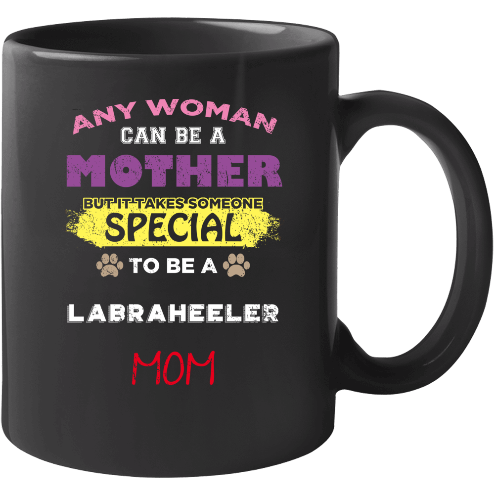Takes A Special Woman To Be A Labraheeler Mom Mug Takes A Special Woman To Be A Labraheeler Mom Mug