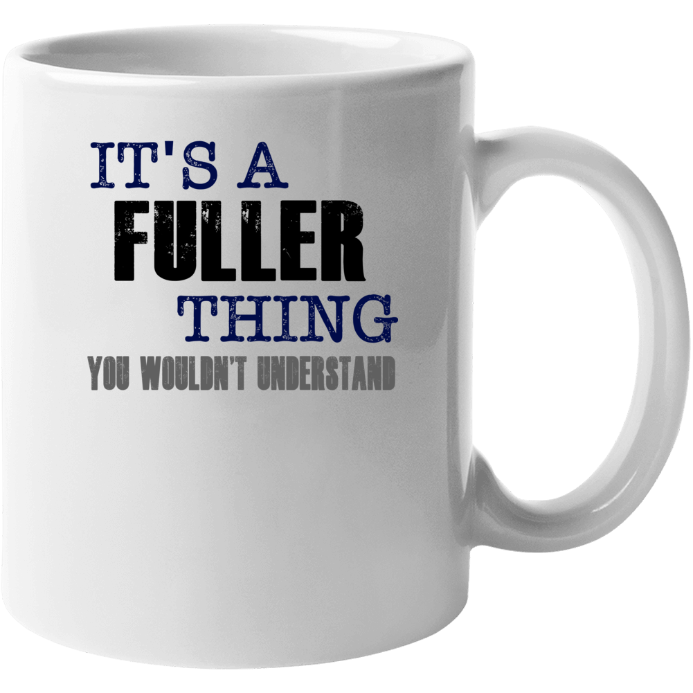 Fuller Thing You Wouldn't Understand Essential Family Mug Fuller Thing You Wouldn't Understand Essential Family Mug