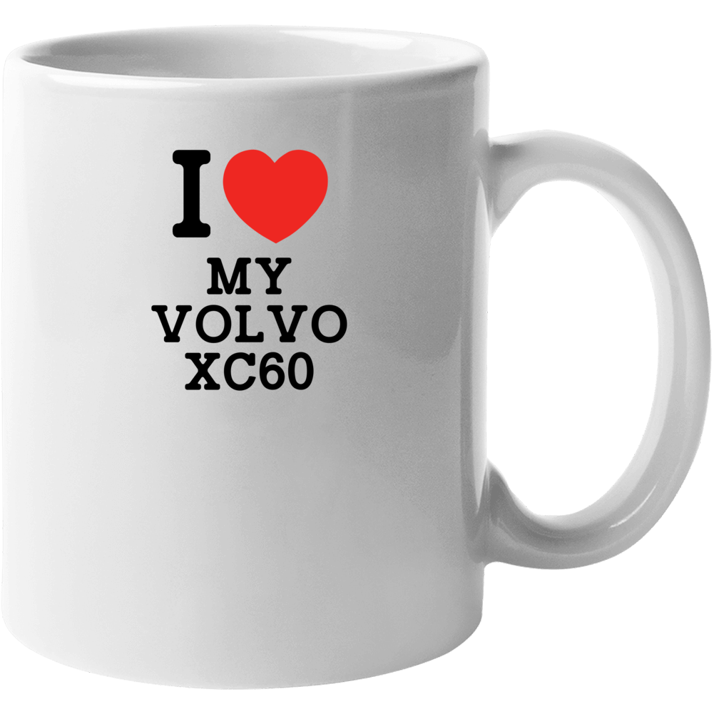 I Love My Volvo Xc60 Car Enthusiast Mug I Love My Volvo Xc60 Car Enthusiast Mug