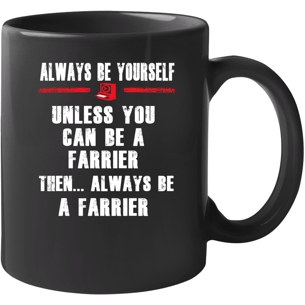 Always Be Yourself Farrier Occupation Mug Always Be Yourself Farrier Occupation Mug