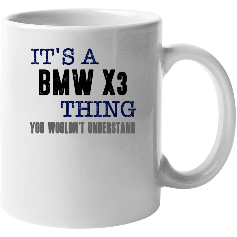 It's A Bmw X3 Thing You Wouldn't Understand Cool Car Mug