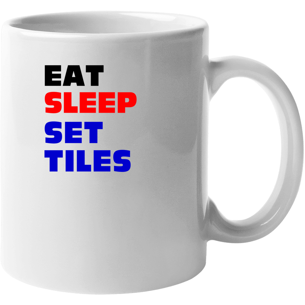 Eat Sleep Set Tiles Tile Setter Mug Eat Sleep Set Tiles Tile Setter Mug