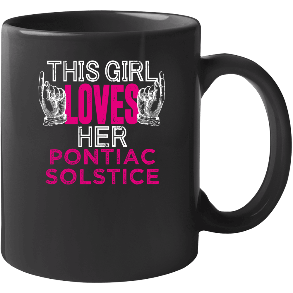 This Girl Loves Her Pontiac Solstice Cool Car Fan Mug