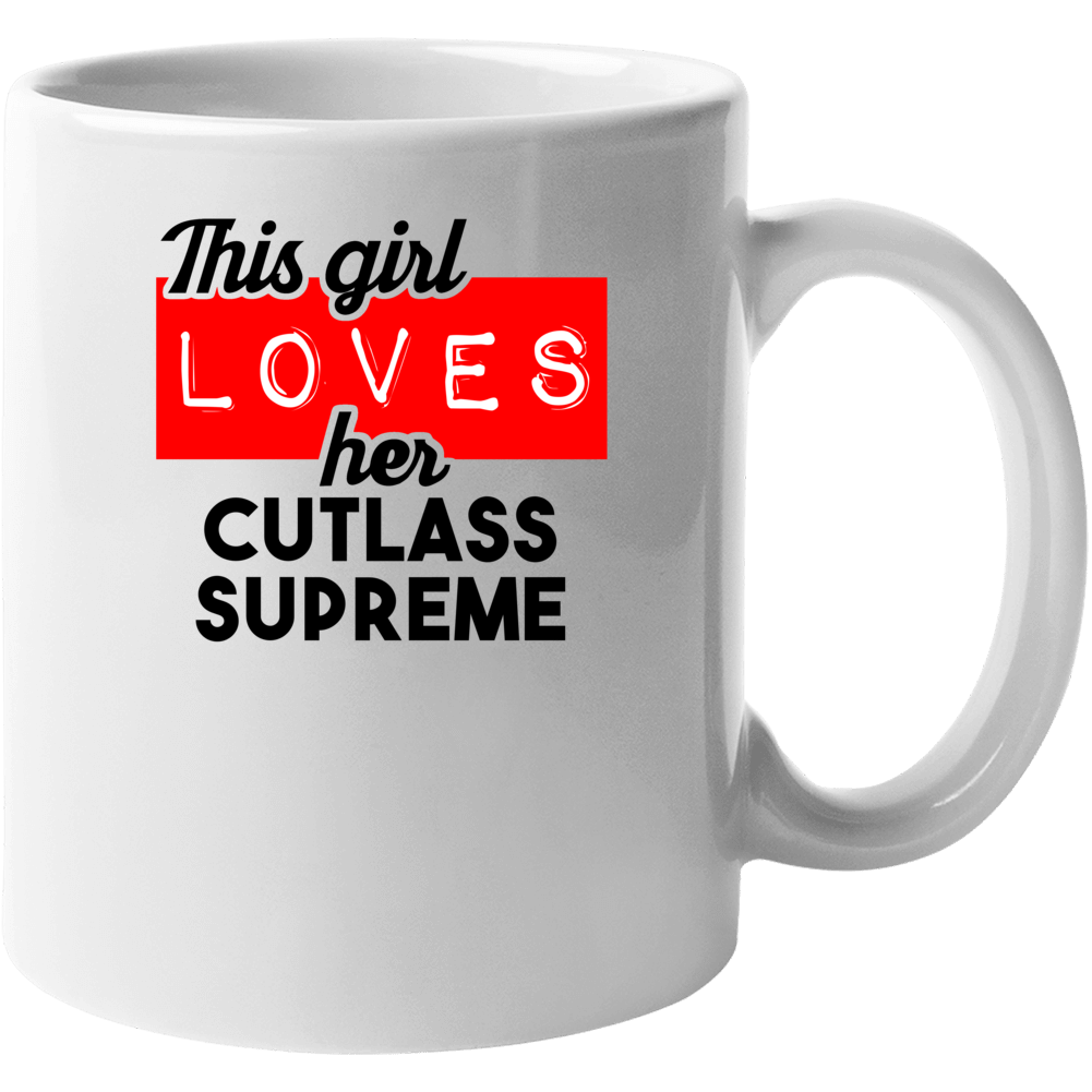 This Girl Loves Her Cutlass Supreme Cool Car Buff Enthusiast Mug This Girl Loves Her Cutlass Supreme Cool Car Buff Enthusiast Mug