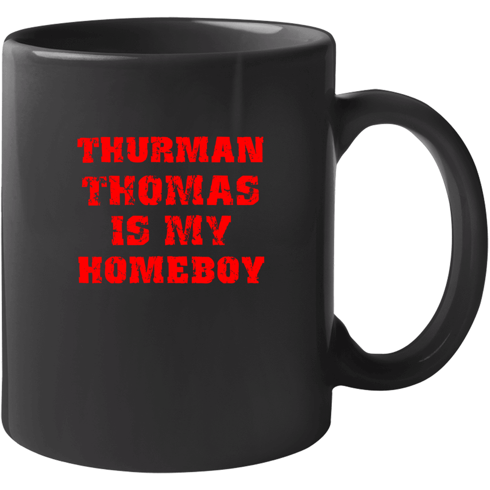 Thurman Thomas Is My Homeboy Buffalo New York Football Sports Mug Thurman Thomas Is My Homeboy Buffalo New York Football Sports Mug