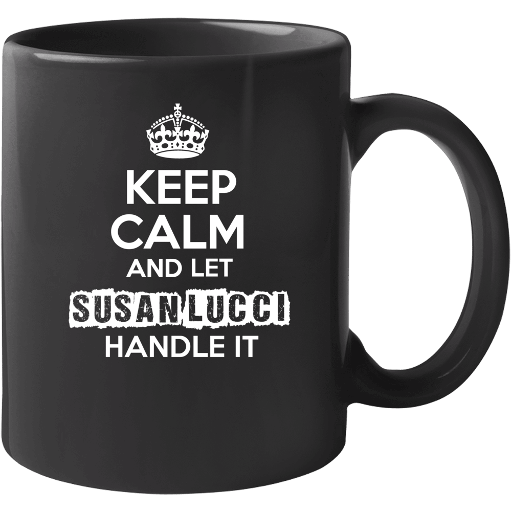 Susan Lucci Keep Calm Let Handle It Actor Soap Opera Mug Susan Lucci Keep Calm Let Handle It Actor Soap Opera Mug