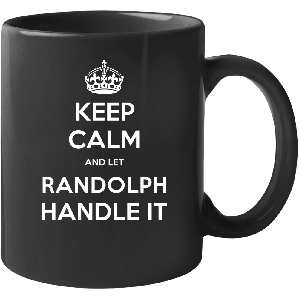 Keep Calm And Let Randolph Handle It Custom Last Name Family Mug Keep Calm And Let Randolph Handle It Custom Last Name Family Mug
